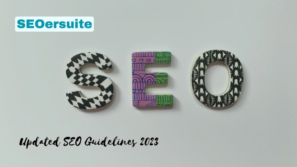 Updated Search Engine Optimization Guidelines in 2023: SEOersuite